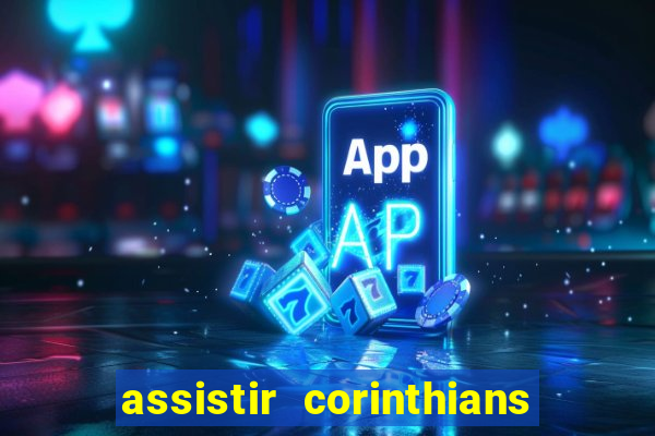 assistir corinthians no futemax